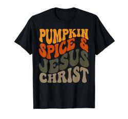 Kürbisgewürz und Jesus Christus Herbst Ernte September T-Shirt von Fall Autumn Harvest Shopp