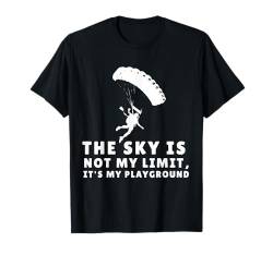 The Sky Is Not My Limit, It's My Playground Fallschirmsprung T-Shirt von Fallschirmspringen Fallschirmsprung Skydiving