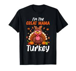 I'm Great Mama Turkey Thanksgiving Proud Women Family T-Shirt von Family Women Thanksgiving Costume