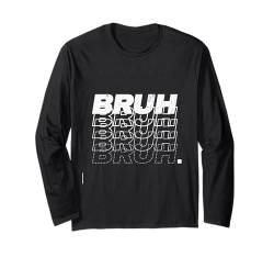 Bro Bruh Meme Kid Boy Toddler Men Funny Spruch Langarmshirt von Fanny Bruh Top Men Women Kid Adult Boy Girl