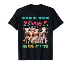 Driving My Husband Crazy One Cow At A Time Funny Farmer T-Shirt von Farmer Vacations Costume