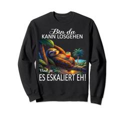 Faultier Bin da kann losgehen und ja es eskaliert eh Kostüm Sweatshirt von Faultier Partykostüm für Mädelsabend Partyshirt