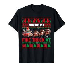 Where My Fire Truck At Sweater Sleigh Reindeer Ambulance T-Shirt von Firefighter Christmas Costume