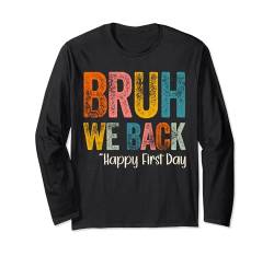 Bruh We Back Alles Gute zum ersten Schultag Lehrer Jungen Mädchen Langarmshirt von First Day Of School Shirt For Teacher Student