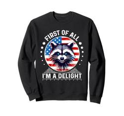 First Of All I'm a Delight T-Shirt Sarcastic Angry Raccoon Sweatshirt von First Of All I m a Delight Shirt Sarcastic Raccoon