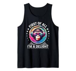 First Of All I m a Delight T-Shirt Affe Shirt Angry Monkey Tank Top von First Of All I m a Delight Tshirt Sarcastic DJ