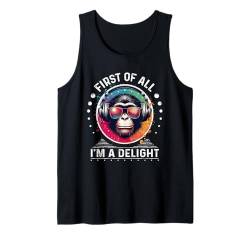 First Of All I m a Delight T-Shirt DJ Monkey Shirt sarkastisch Tank Top von First Of All I m a Delight Tshirt Sarcastic DJ