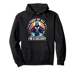 First Of All I'm a Delight T-Shirt Sarcastic Angry Werwolf Pullover Hoodie von First Of All I m a Delight Tshirt Sarcastic