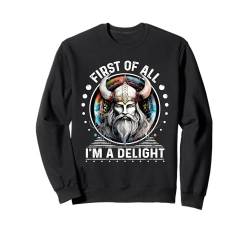 First Of All I m a Delight T-Shirt Vikings Shirt sarkastisch Sweatshirt von First Of All I m a Delight Tshirt Sarcastic