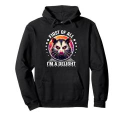 First Of All I m a Delight T-Shirt Possum Shirt Angry Opossum Pullover Hoodie von First Of All Im a Delight Tshirt Sarcastic Opossum