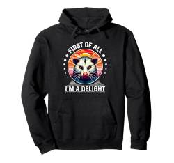 First Of All I'm a Delight T-Shirt Sarcastic Angry Possum Pullover Hoodie von First Of All Im a Delight Tshirt Sarcastic Opossum