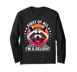 First Of All I m a Delight T-Shirt Waschbär Shirt sarkastisch Langarmshirt von First Of All Im a Delight Tshirt Sarcastic Raccoon