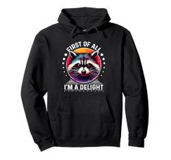 Zuallererst bin ich ein entzückender sarkastischer, wütender Waschbärliebhaber Pullover Hoodie von First Of All Im a Delight Tshirt Sarcastic Raccoon