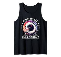 First Of All I m a Delight T-Shirt Stinktier Shirt sarkastisch Tank Top von First Of All Im a Delight Tshirt Sarcastic Skunk