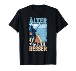 Älter Bedeutet Besser Geburtstag Angel T-Shirt von Fischer Geschenke Für Angler Geburtstag Männer