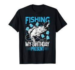 Fishing My Birthday Present Funny Birthday Fishing T-Shirt von Fischer Geschenke Für Angler Geburtstag Männer