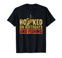 Hooked On Birthdays And Fishing Funny Birthday Fishing T-Shirt von Fischer Geschenke Für Angler Geburtstag Männer