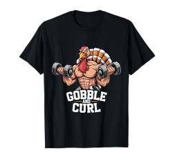 Lustiges Gobble and Curl Thanksgiving Truthahn Gym Workout T-Shirt von Fitness Training Bodybuilding Men Women Tees Gifts