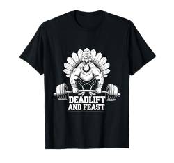 Lustiges Thanksgiving Truthahn Kreuzheben und Festmahl Gym Workout T-Shirt von Fitness Training Bodybuilding Men Women Tees Gifts