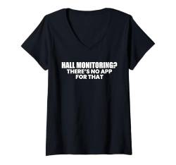 Damen Hall Monitoring? Theres No App For That T-Shirt mit V-Ausschnitt von Fluraufsicht Pausenaufsicht Schulaufsicht