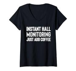 Damen Instant Hall Monitoring Just Add Coffee Hall Monitor T-Shirt mit V-Ausschnitt von Fluraufsicht Pausenaufsicht Schulaufsicht