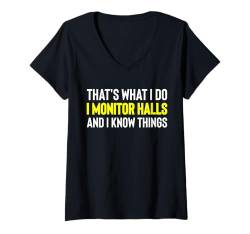 Damen Thats What I Do I Monitor Halls And I Know Things T-Shirt mit V-Ausschnitt von Fluraufsicht Pausenaufsicht Schulaufsicht