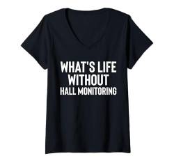 Damen Whats Life Without Hall Monitoring Hallway Guard T-Shirt mit V-Ausschnitt von Fluraufsicht Pausenaufsicht Schulaufsicht