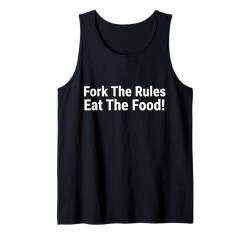 Forke die Regeln, iss das Essen! Tank Top von Fontastic Fun