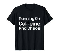 Laufen auf Koffein und Chaos T-Shirt von Fontastic Fun
