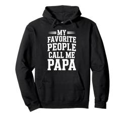 My Favorite People Call Me Papa Graphic Tee für Väter Pullover Hoodie von For Dad Papa Present Tee