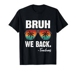 Bruh, wir gehen zurück zur Schule, am ersten Tag, für Jungen, Jugendliche, Schüler, Lehrer T-Shirt von Funny Back To School Bruh We Back Teachers Tees