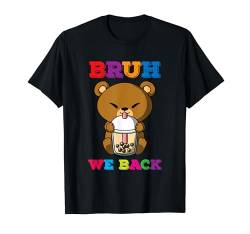 Bruh We Back Bubble Tea Bär Back to School T-Shirt von Funny Back to School Designs and Apparels