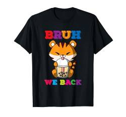 Bruh We Back Bubble Tea Tiger geht zurück in die Schule T-Shirt von Funny Back to School Designs and Apparels