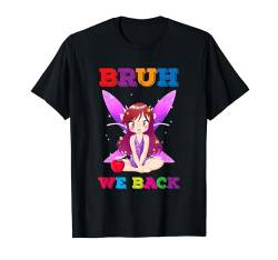 Bruh We Back To School Fairy Back to School T-Shirt von Funny Back to School Designs and Apparels