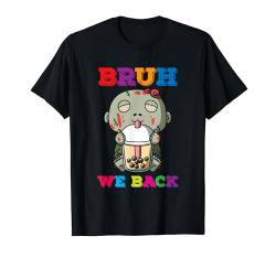 Bruh Wir unterstützen Bubble Tea Zombie zurück in die Schule T-Shirt von Funny Back to School Designs and Apparels