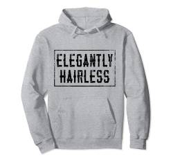 Elegantly Hairless - Hairless Men Funny Glatze Pullover Hoodie von Funny Bald Shirts for Men