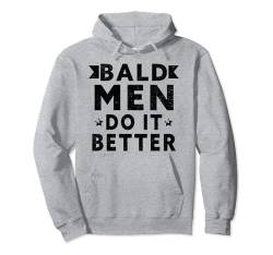 Glatzköpfige Männer tun es besser - haarlose Männer lustig Glatze Pullover Hoodie von Funny Bald Shirts for Men