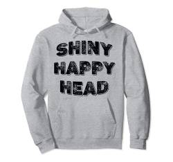 Shiny Happy Head - Hairless Men Funny Glatze Pullover Hoodie von Funny Bald Shirts for Men