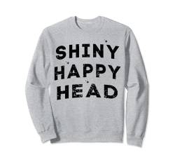 Shiny Happy Head - Hairless Men Funny Glatze Sweatshirt von Funny Bald Shirts for Men