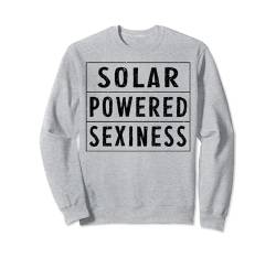 Solarbetriebene Sexiness – haarlose Männer, lustige Glatze Sweatshirt von Funny Bald Shirts for Men