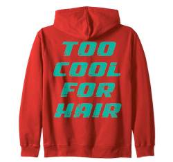 Too Cool For Hair - Hairless Men Funny Glatze Kapuzenjacke von Funny Bald Shirts for Men