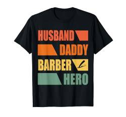 Barber Designs für Männer Papa lustige Friseure Friseur T-Shirt von Funny Barber Gift Idea Hair Dresser Humor Lovers