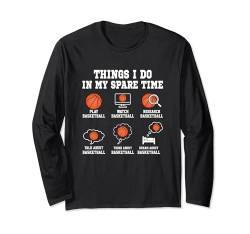 Dinge, die ich in meiner Freizeit mache Basketball Langarmshirt von Funny Basketball Gift Stuff Outfits Men Women Kids