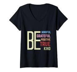 Damen Sei achtsam, dankbar, positiv, wahre Güte, Liebe, inspirierend T-Shirt mit V-Ausschnitt von Funny Be Kind Mindful Grateful Positive True!!