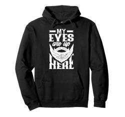 My Eyes Are Up Here Lustiger Bartliebhaber Pullover Hoodie von Funny Beard Lover Quotes Apparel & Gifts