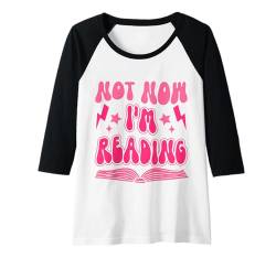 Damen Not Now I'm Reading - Lustiges Buch-Thema, Buchliebhaber Raglan von Funny Bookish Book Themed Outfits for Bookworms