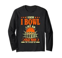 Ich weiß, ich bowle wie ein alter Mann, versuche weiter lustig zu bowlen Langarmshirt von Funny Bowler Bowling Lover