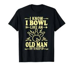 Ich weiß, ich bowle wie ein alter Mann, versuche weiter lustig zu bowlen T-Shirt von Funny Bowler Bowling Lover