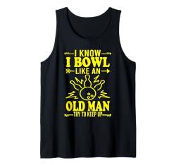 Ich weiß, ich bowle wie ein alter Mann, versuche weiter lustig zu bowlen Tank Top von Funny Bowler Bowling Lover