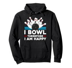 I Bowl I'm Happy - Bowler Bowling Ball Lustiges Bowling Pullover Hoodie von Funny Bowling Gift for Men & Women